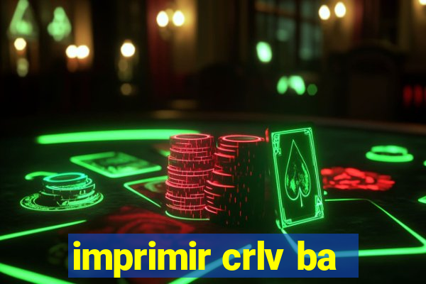 imprimir crlv ba